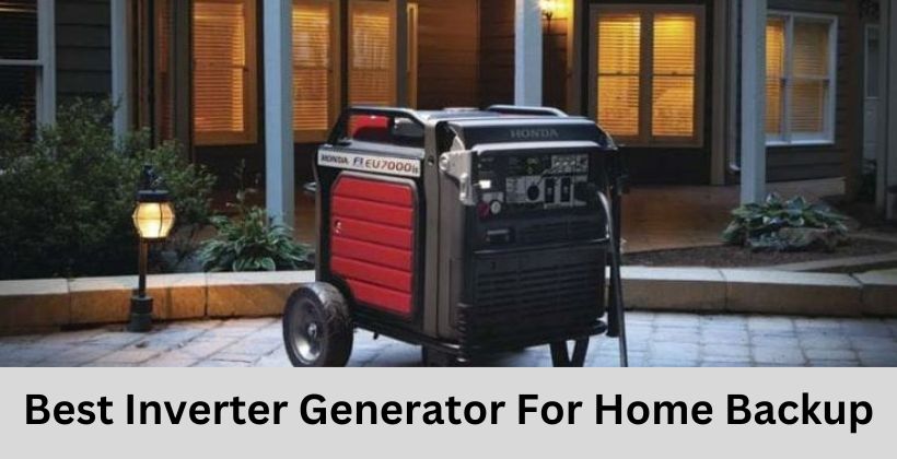 Best Inverter Generator For Home Backup