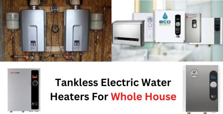 Tankless Electric Water Heaters For Whole House